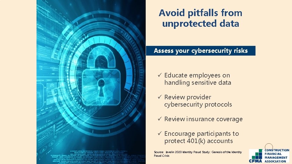 Avoid pitfalls from unprotected data Assess your cybersecurity risks ü Educate employees on handling