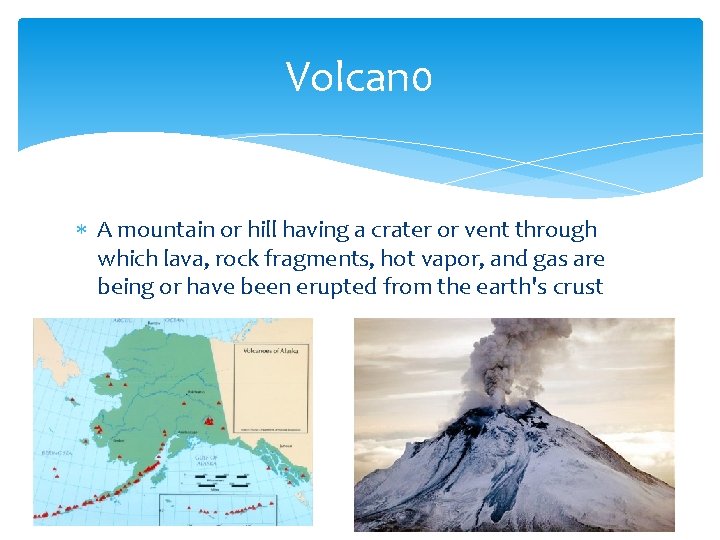 Volcan 0 A mountain or hill having a crater or vent through which lava,