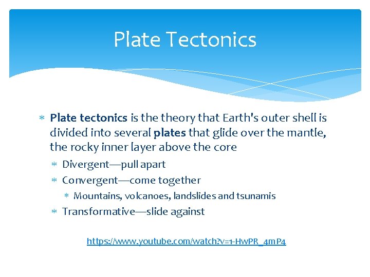 Plate Tectonics Plate tectonics is theory that Earth's outer shell is divided into several