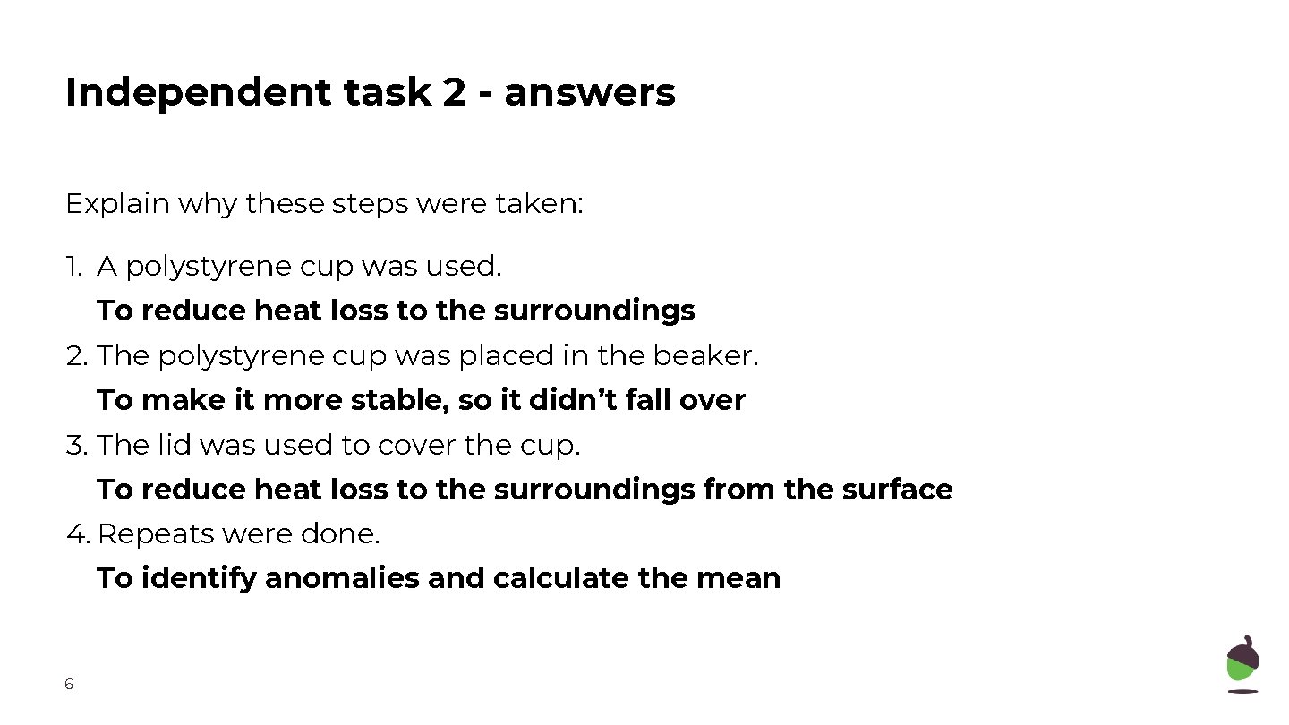 Independent task 2 - answers Explain why these steps were taken: 1. A polystyrene