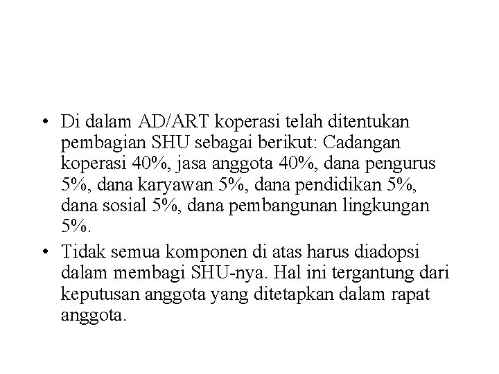  • Di dalam AD/ART koperasi telah ditentukan pembagian SHU sebagai berikut: Cadangan koperasi