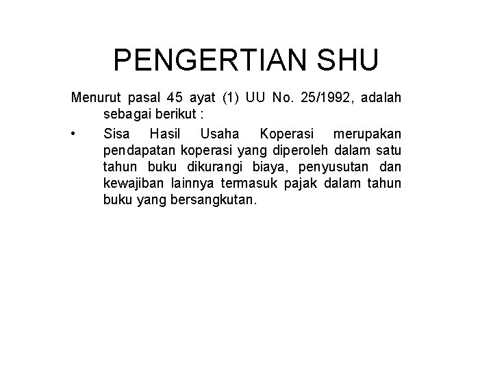 PENGERTIAN SHU Menurut pasal 45 ayat (1) UU No. 25/1992, adalah sebagai berikut :