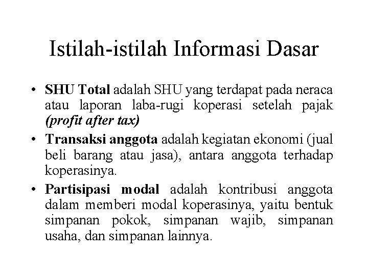 Istilah-istilah Informasi Dasar • SHU Total adalah SHU yang terdapat pada neraca atau laporan