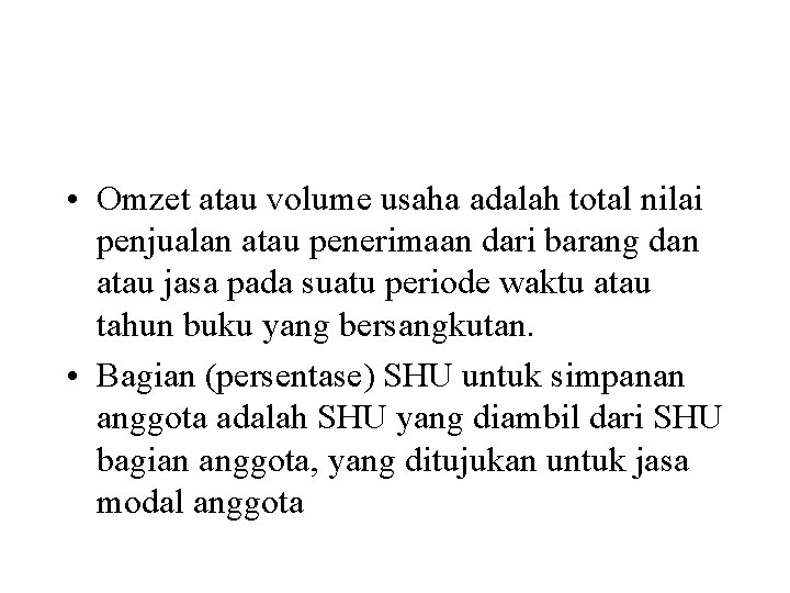  • Omzet atau volume usaha adalah total nilai penjualan atau penerimaan dari barang