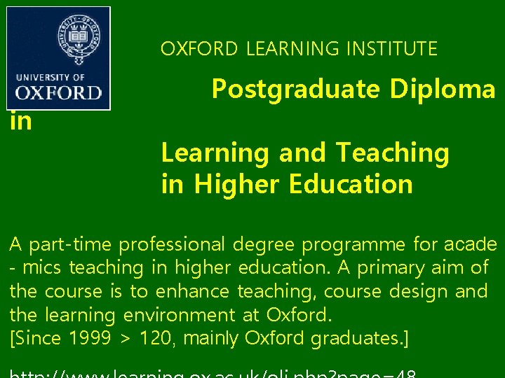 OXFORD LEARNING INSTITUTE in Postgraduate Diploma Learning and Teaching in Higher Education A part-time