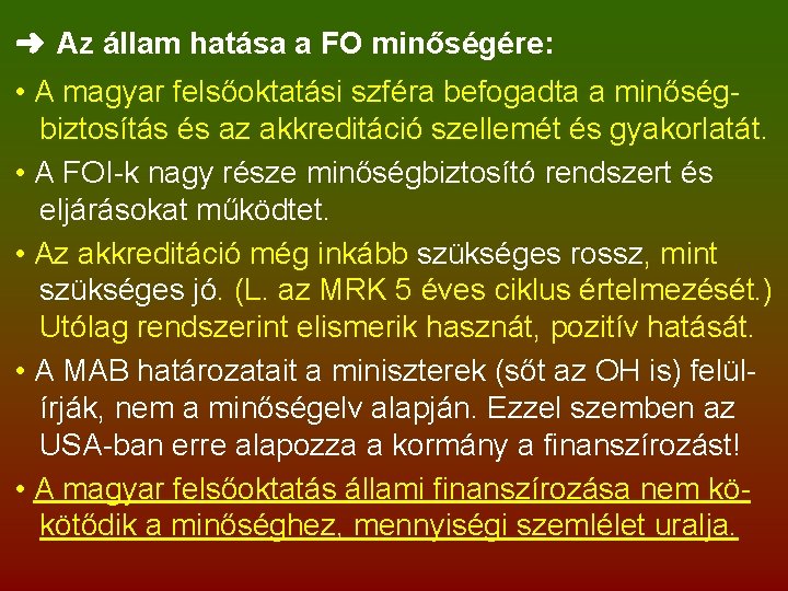 ➜ Az állam hatása a FO minőségére: • A magyar felsőoktatási szféra befogadta a