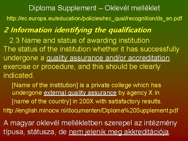 Diploma Supplement – Oklevél melléklet http: //ec. europa. eu/education/policies/rec_qual/recognition/ds_en. pdf 2 Information identifying the