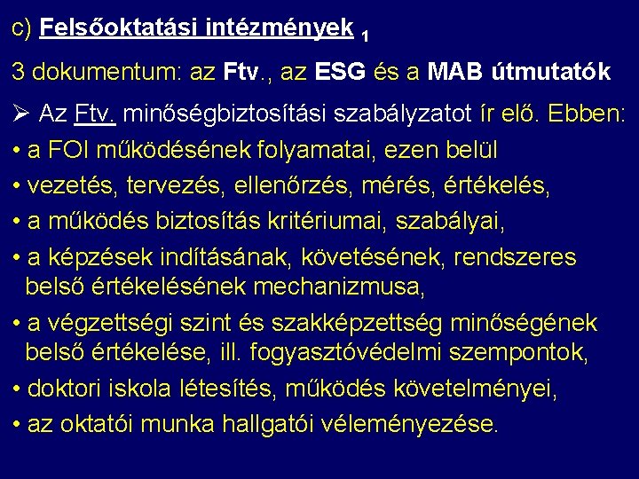 c) Felsőoktatási intézmények 1 3 dokumentum: az Ftv. , az ESG és a MAB