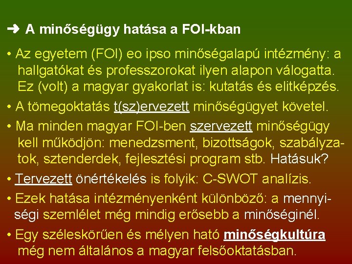 ➜ A minőségügy hatása a FOI-kban • Az egyetem (FOI) eo ipso minőségalapú intézmény: