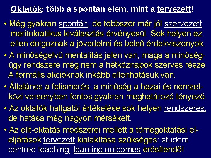 Oktatók: több a spontán elem, mint a tervezett! • Még gyakran spontán, de többször