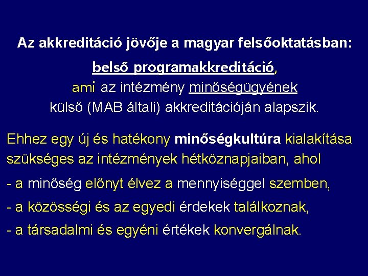 Az akkreditáció jövője a magyar felsőoktatásban: belső programakkreditáció, ami az intézmény minőségügyének külső (MAB