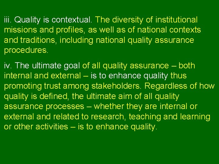 iii. Quality is contextual. The diversity of institutional missions and profiles, as well as