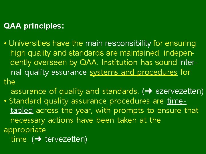 QAA principles: • Universities have the main responsibility for ensuring high quality and standards