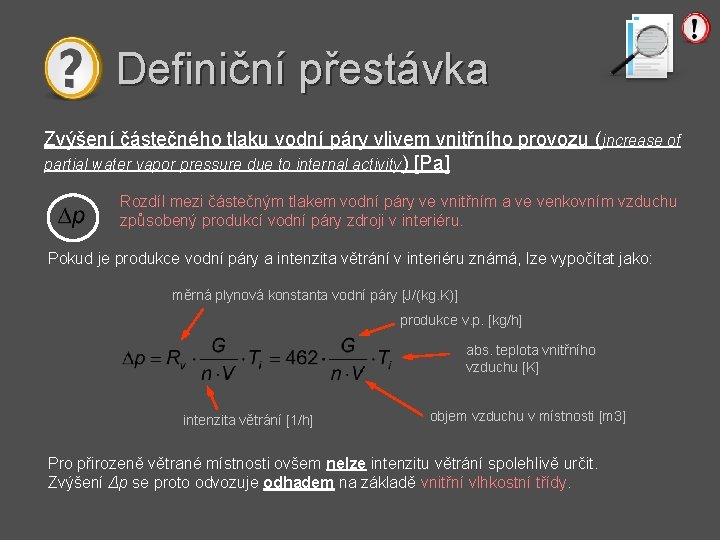 Definiční přestávka Zvýšení částečného tlaku vodní páry vlivem vnitřního provozu (increase of partial water