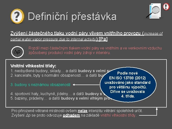 Definiční přestávka Zvýšení částečného tlaku vodní páry vlivem vnitřního provozu (increase of partial water