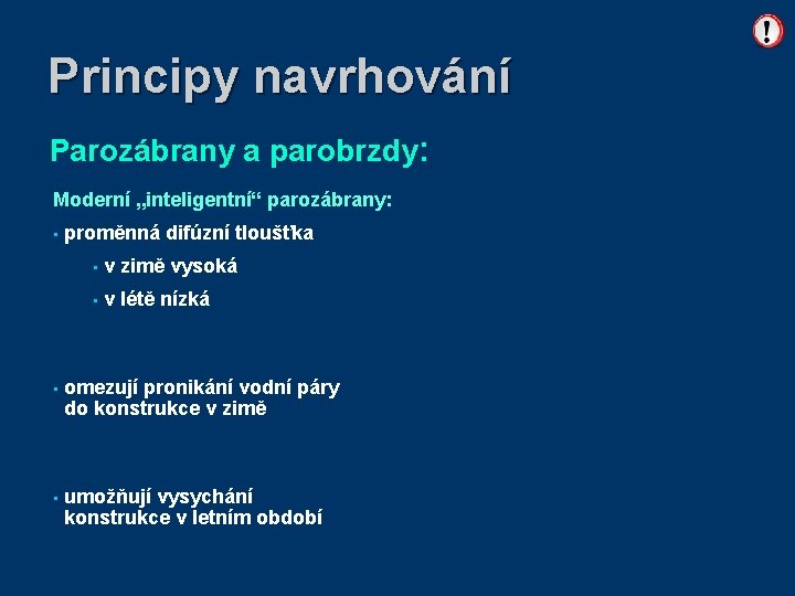 Principy navrhování Parozábrany a parobrzdy: Moderní „inteligentní“ parozábrany: • proměnná difúzní tloušťka • v