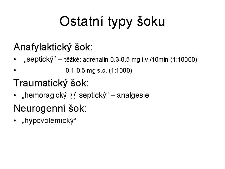 Ostatní typy šoku Anafylaktický šok: • • „septický“ – těžké: adrenalin 0. 3 -0.