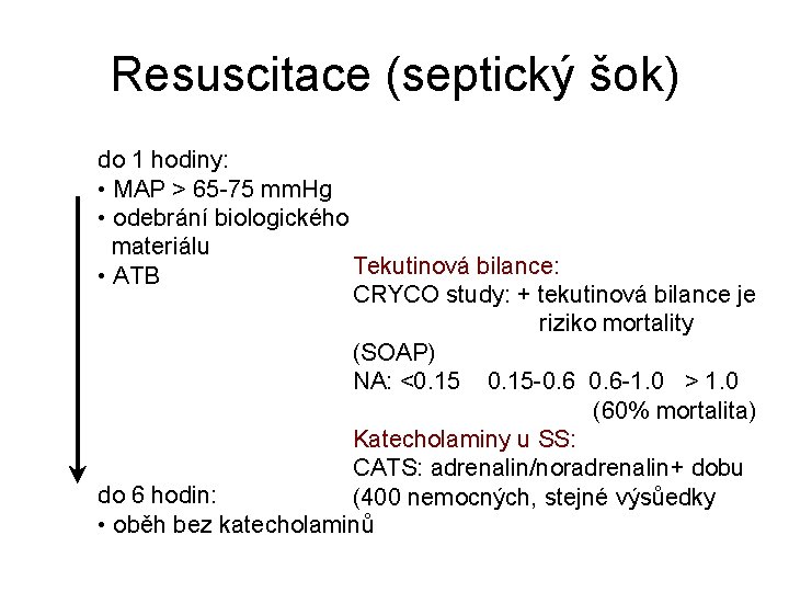 Resuscitace (septický šok) do 1 hodiny: • MAP > 65 -75 mm. Hg •