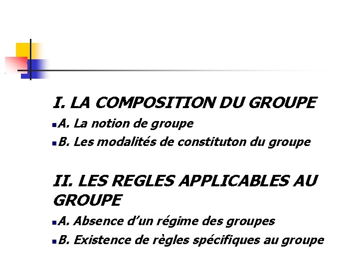 I. LA COMPOSITION DU GROUPE A. La notion de groupe B. Les modalités de