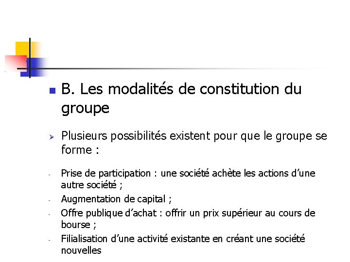  - - - B. Les modalités de constitution du groupe Plusieurs possibilités existent