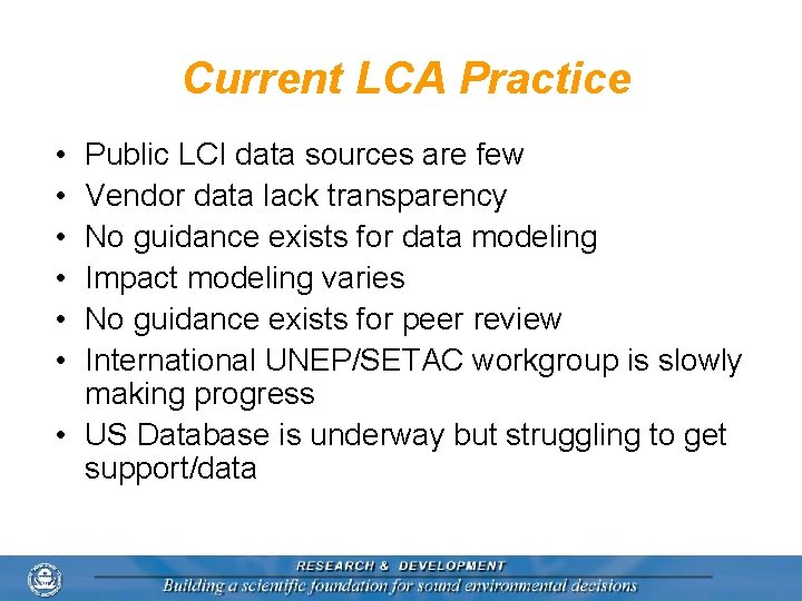 Current LCA Practice • • • Public LCI data sources are few Vendor data