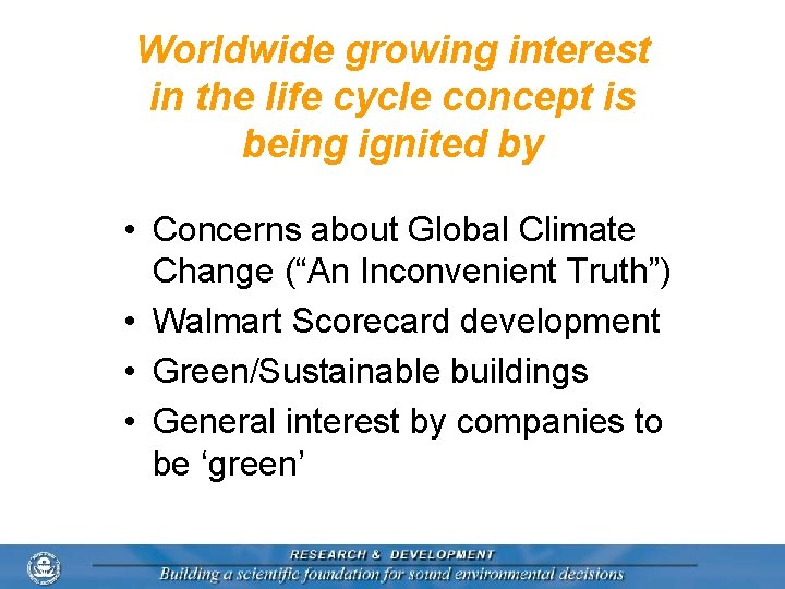 Worldwide growing interest in the life cycle concept is being ignited by • Concerns