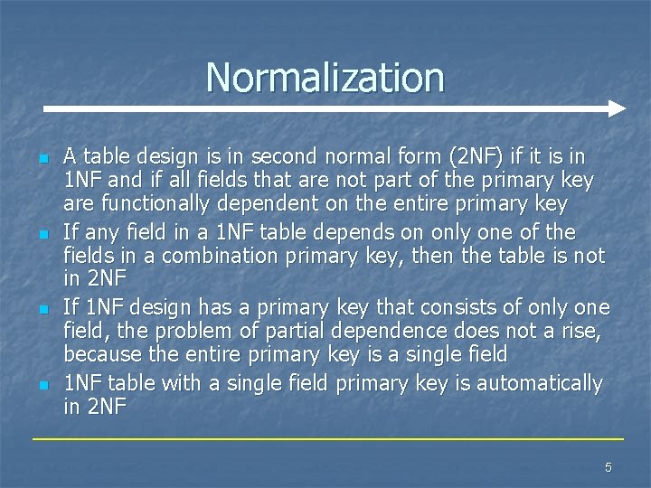 Normalization n n A table design is in second normal form (2 NF) if