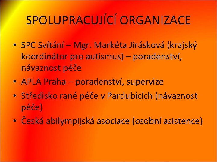 SPOLUPRACUJÍCÍ ORGANIZACE • SPC Svítání – Mgr. Markéta Jirásková (krajský koordinátor pro autismus) –