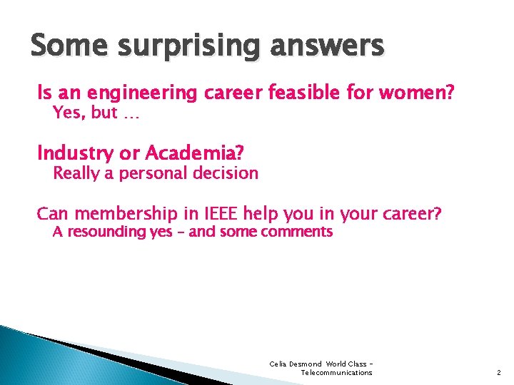 Some surprising answers Is an engineering career feasible for women? Yes, but … Industry