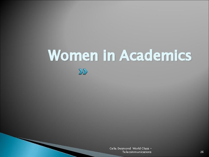Women in Academics Celia Desmond World Class Telecommunications 26 