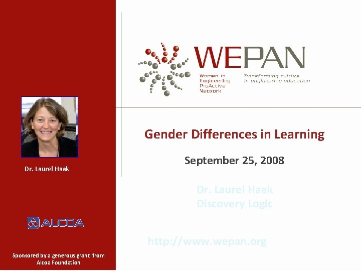 Gender Differences in Learning September 25, 2008 Dr. Laurel Haak Discovery Logic http: //www.
