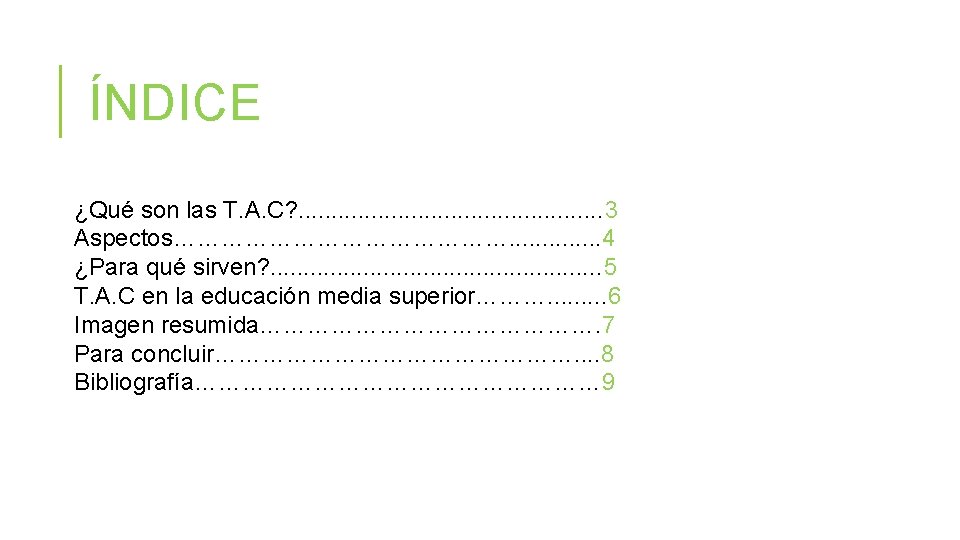 ÍNDICE ¿Qué son las T. A. C? . . . 3 Aspectos…………………. . .