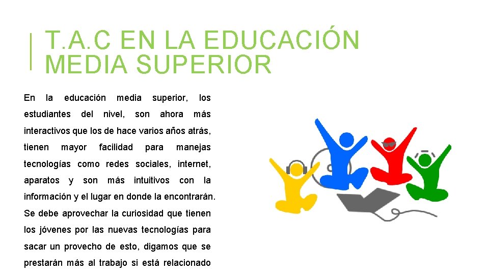 T. A. C EN LA EDUCACIÓN MEDIA SUPERIOR En la educación estudiantes del media