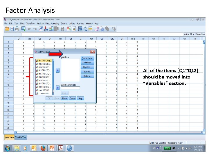 Factor Analysis All of the items (Q 1~Q 12) should be moved into “Variables”