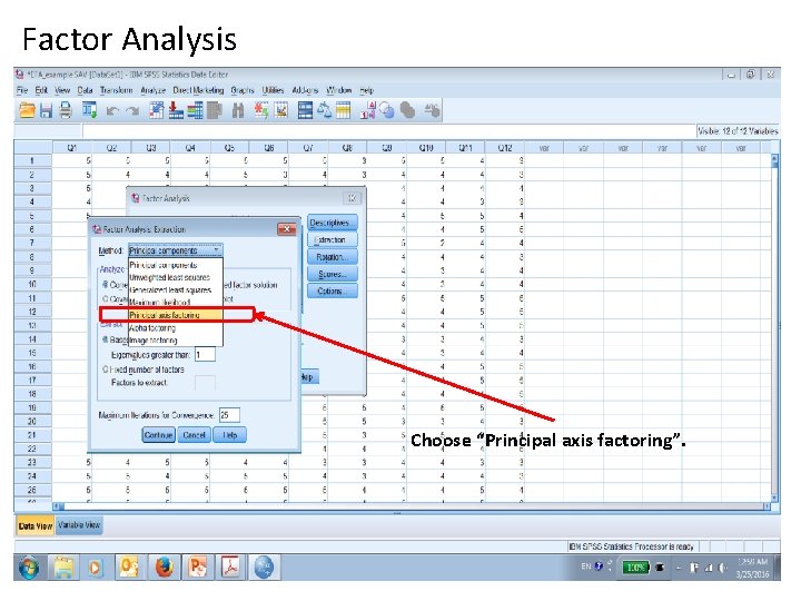 Factor Analysis Choose “Principal axis factoring”. 