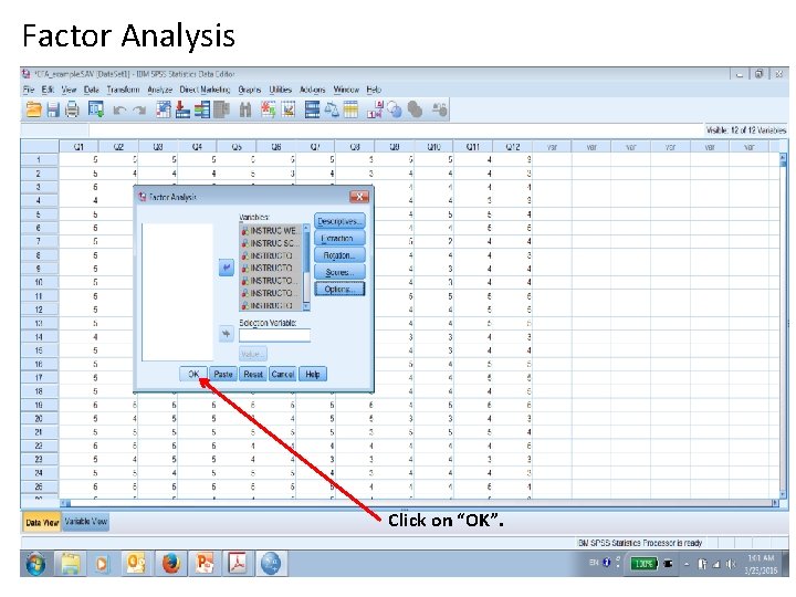 Factor Analysis Click on “OK”. 