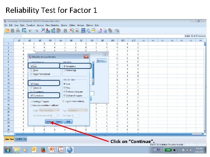 Reliability Test for Factor 1 Click on “Continue”. 