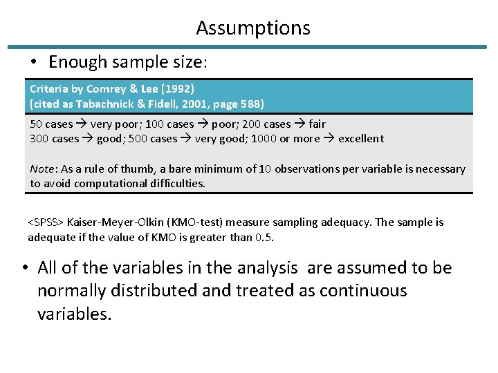 Assumptions • Enough sample size: Criteria by Comrey & Lee (1992) (cited as Tabachnick