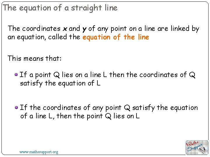The equation of a straight line The coordinates x and y of any point