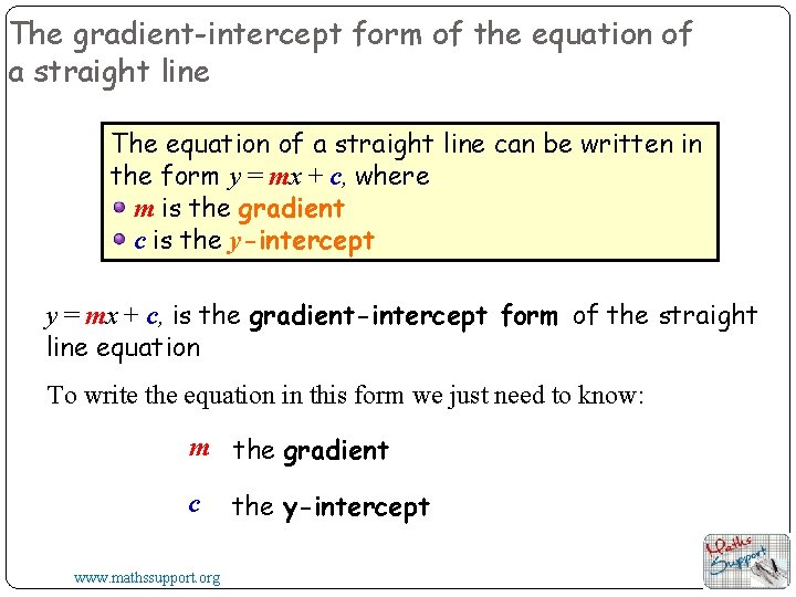 The gradient-intercept form of the equation of a straight line The equation of a