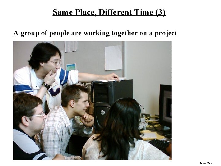 Same Place, Different Time (3) A group of people are working together on a