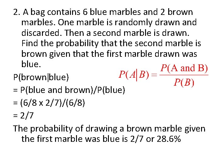 2. A bag contains 6 blue marbles and 2 brown marbles. One marble is