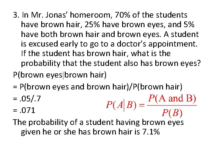 3. In Mr. Jonas' homeroom, 70% of the students have brown hair, 25% have