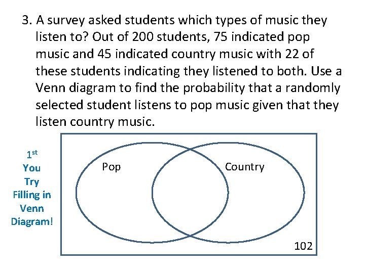 3. A survey asked students which types of music they listen to? Out of