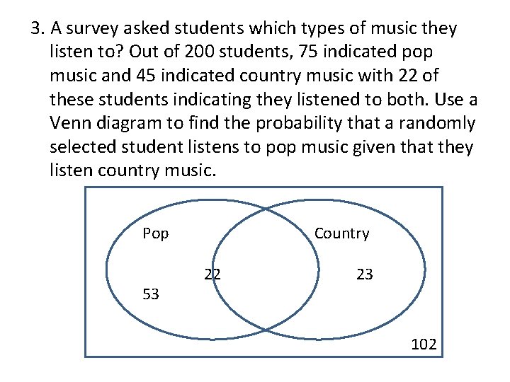 3. A survey asked students which types of music they listen to? Out of