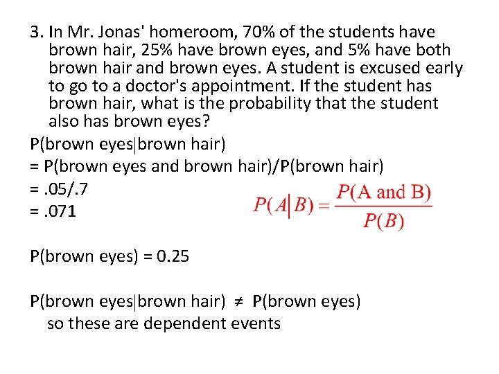 3. In Mr. Jonas' homeroom, 70% of the students have brown hair, 25% have