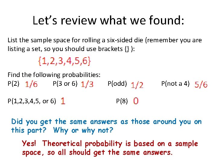 Let’s review what we found: List the sample space for rolling a six-sided die