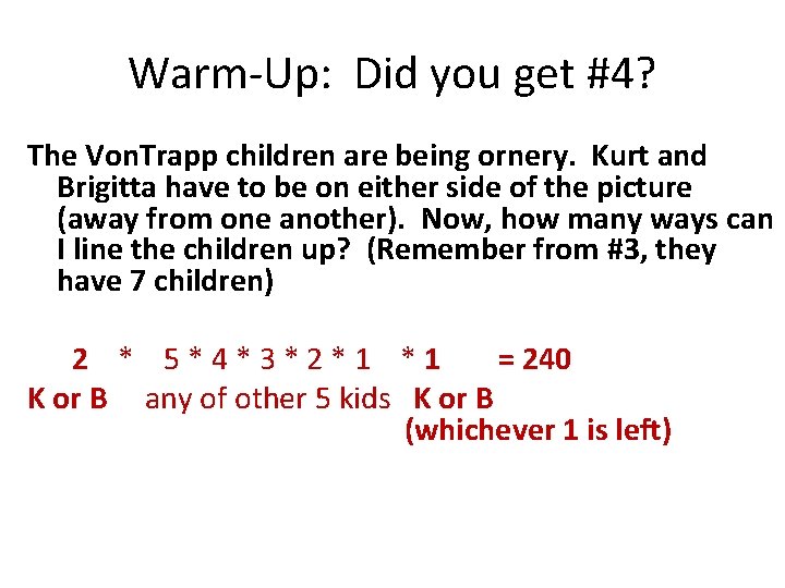 Warm-Up: Did you get #4? The Von. Trapp children are being ornery. Kurt and