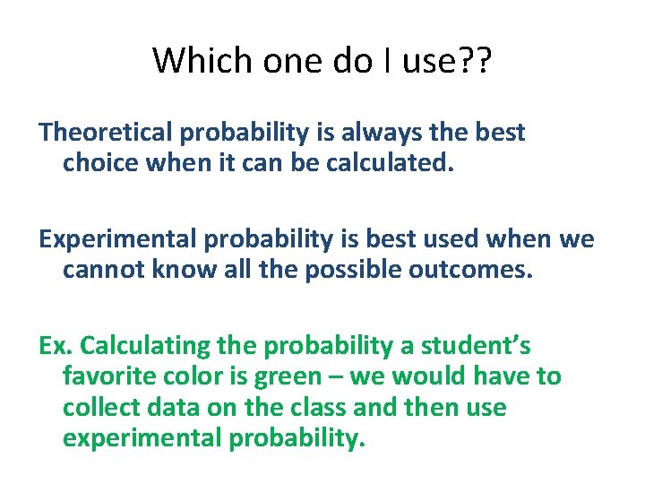 Which one do I use? ? Theoretical probability is always the best choice when