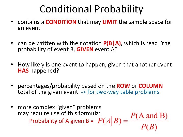 Conditional Probability • contains a CONDITION that may LIMIT the sample space for an